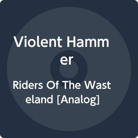 Violent Hammer - Riders Of The Wasteland [VINYL]