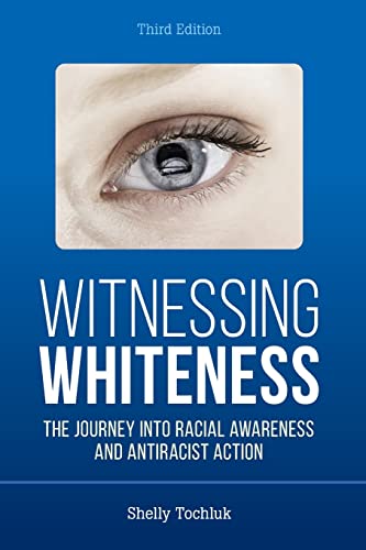 Witnessing Whiteness: The Journey into Racial Awareness and Antiracist Action, Third Edition