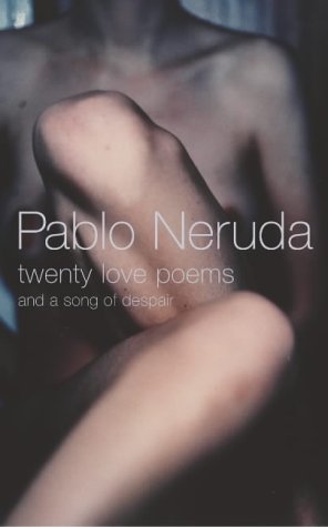 "Book cover with a shirtless man and text 'Pablo Neruda twenty love poems and a song of despair'."