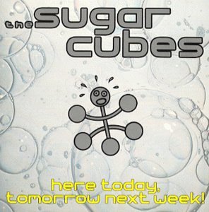 Sugarcubes - Here Today. Tomorrow Next Week! [CD]