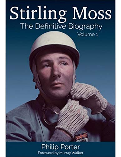 Stirling Moss: The Definitive Biography: Volume 1