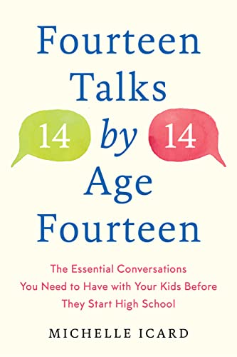 Fourteen (Talks) by (Age) Fourteen: The Essential Conversations You Need to Have with Your Kids Before They Start High School