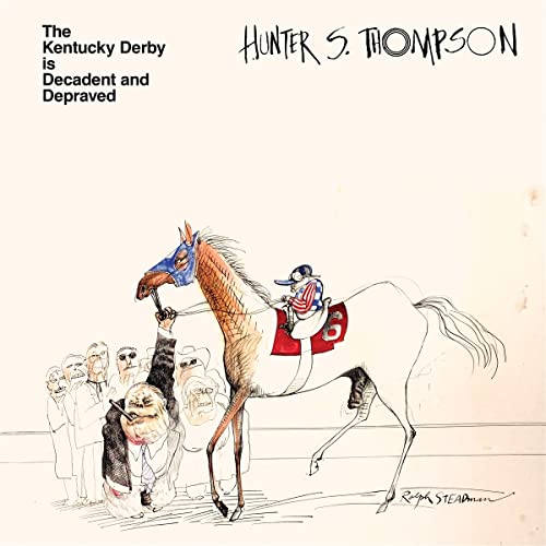 Hunter S. Thompson - The Kentucky Derby Is Decadent And Depraved [VINYL]
