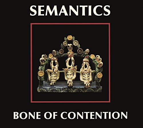 Semantics (Elliott Sharp, Ned Rothenberg, Samm Bennett) - Bone Of Contention [CD]