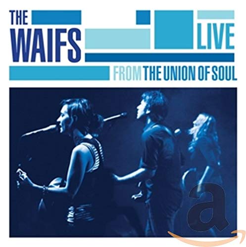 Waifs The - Live From The Union Of Soul [CD]