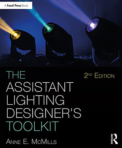 The Assistant Lighting Designer's Toolkit (The Focal Press Toolkit Series)