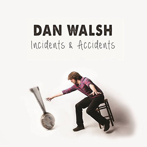 Dan Walsh - Incidents & Accidents [CD]