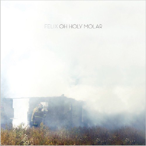 Felix - Oh Holy Molar [CD]