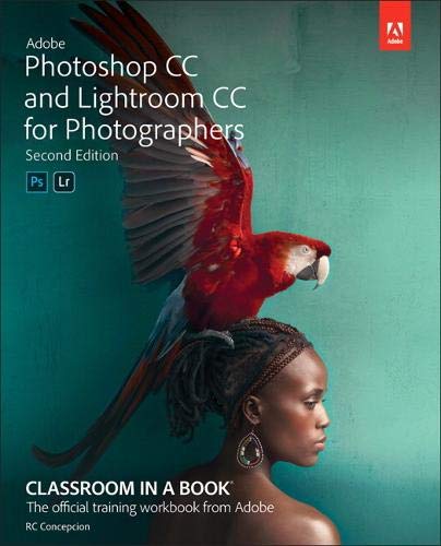 Adobe Photoshop CC and Lightroom CC for Photographers Classroom in a Book (Classroom in a Book (Adobe))