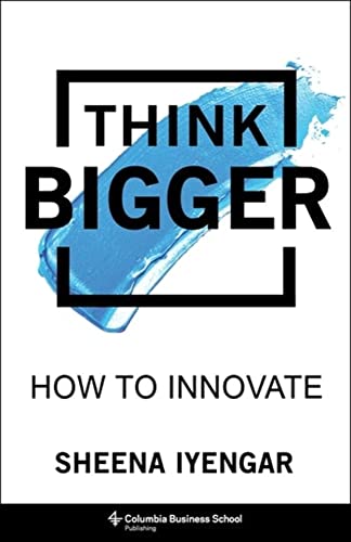 Think Bigger: How to Innovate
