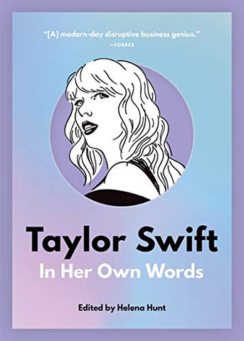 Taylor Swift: In Her Own Words (In Their Own Words)