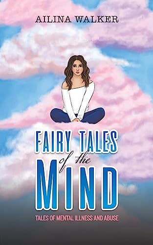 Fairy Tales of the Mind: Tales of Mental Illness and Abuse
