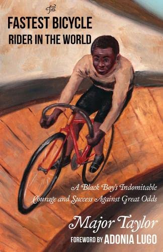 Fastest Bicycle Rider In The World: A Black Boy's Indomitable Courage and Success Against Great Odds (5-Minute Therapy)