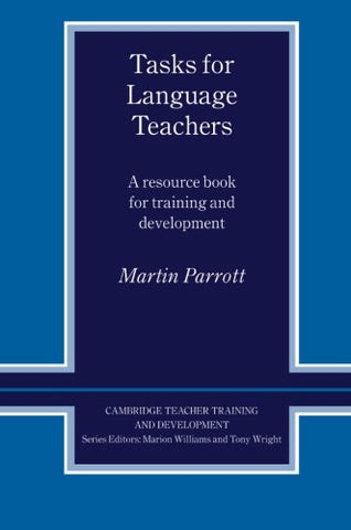 Tasks for Language Teachers: A Resource Book for Training and Development (Cambridge Teacher Training and Development)