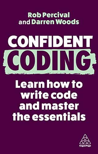 Confident Coding: Learn How to Code and Master the Essentials: 13 (Confident Series)