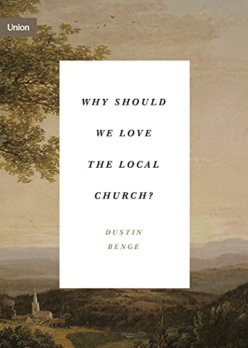 Why Should We Love the Local Church?: "The Beauty and Loveliness of the Church" (Union)