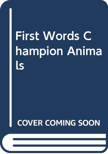 FIRST WORDS CHAMPION - ANIMALS