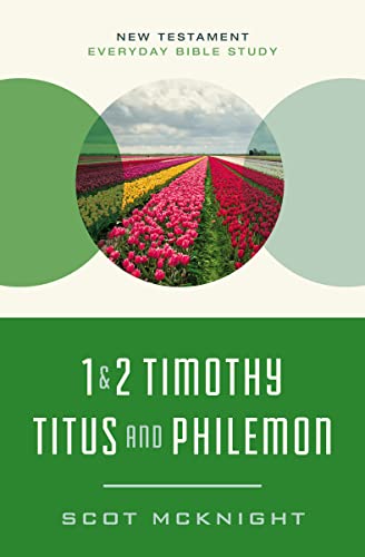 1 & 2 Timothy, Titus, and Philemon: Wisdom for Every Church Leader (New Testament Everyday Bible Study Series)