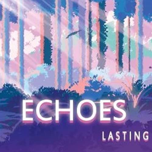 Echoes - Lasting [CD]