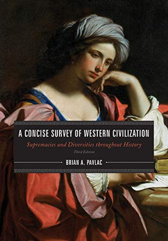 A Concise Survey of Western Civilization - Third Edition: Supremacies and Diversities throughout History, Combined Volume, Third Edition