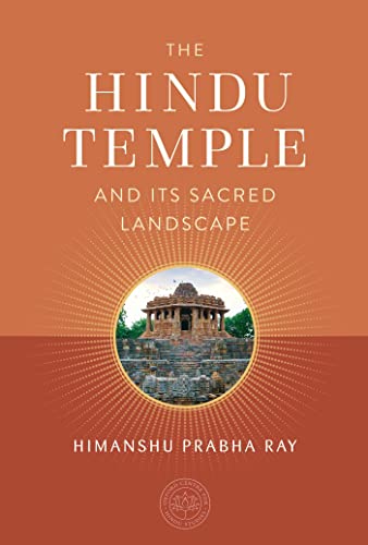 The Hindu Temple and Its Sacred Landscape (The Oxford Centre for Hindu Studies) (The Oxford Centre for Hindu Studies Mandala Publishing)