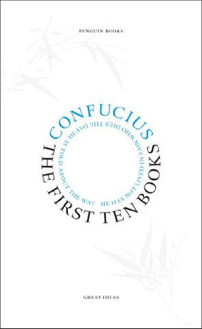 The The First Ten Books: Confucius (Penguin Great Ideas)