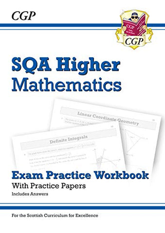 New CfE Higher Maths: SQA Exam Practice Workbook - includes Answers (CGP Scottish Curriculum for Excellence)