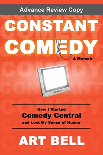 Constant Comedy: How I Started Comedy Central and Lost My Sense of Humor