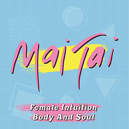 Mai Tai - Female Intuition/Body And Soul [7"] [VINYL]