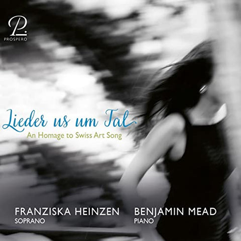Franziska Heinzen; Benjamin Me - Lieder us um Tal - A Hommage to Swiss Art Song [CD]