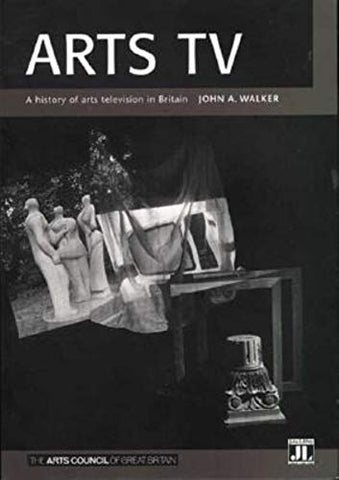 Arts TV: History of British Arts Television (Arts Council Arts & Media): History of British Arts TV