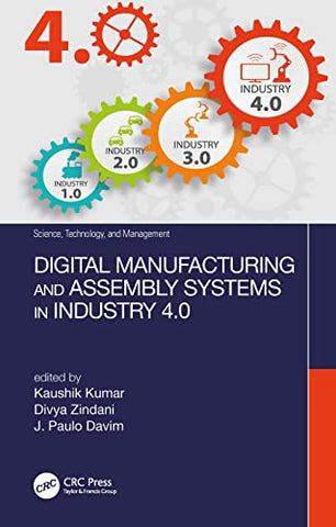 Digital Manufacturing and Assembly Systems in Industry 4.0 (Science, Technology, and Management)