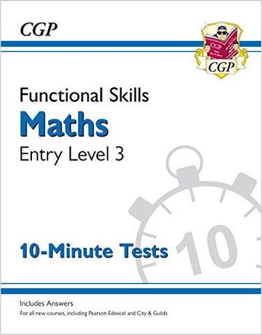 Functional Skills Maths Entry Level 3 - 10 Minute Tests (for 2021 & beyond) (CGP Functional Skills)