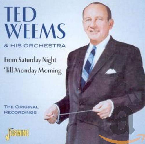 Ted Weems & His Orchestra - From Saturday Night 'Til Monday Morning [CD]