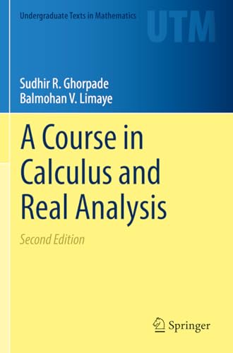 A Course in Calculus and Real Analysis (Undergraduate Texts in Mathematics)