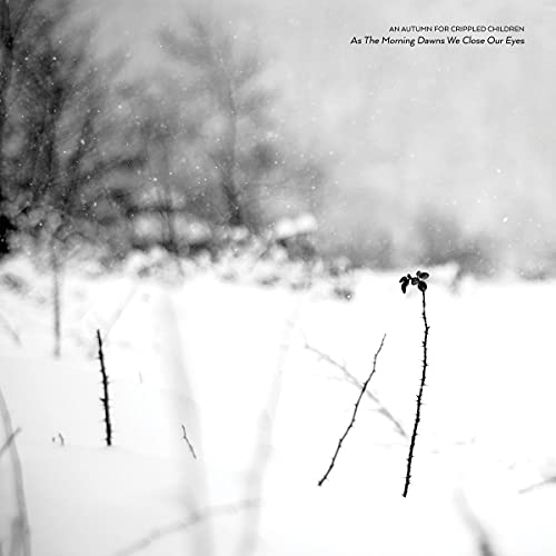 An Autumn For Crippled Childre - As The Morning Dawns We Close Our Eyes [VINYL]