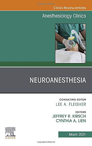 Neuroanesthesia, An Issue of Anesthesiology Clinics (Volume 39-1) (The Clinics: Internal Medicine, Volume 39-1)