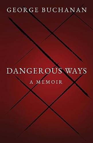 Dangerous Ways: A Memoir