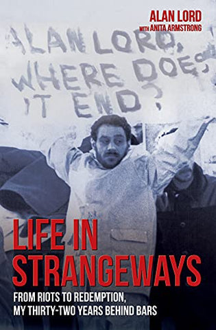 Life in Strangeways: From Riots to Redemption, My Thirty-Two Years Behind Bars