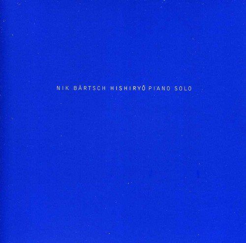 Blue album cover with white text "Nik Bartsch Hishiryō Piano Solo" centered on a solid background.