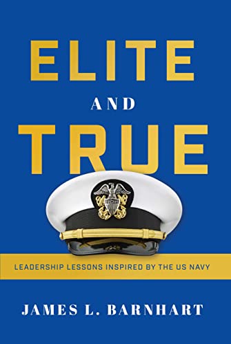 Elite and True: Leadership Lessons Inspired by the US Navy