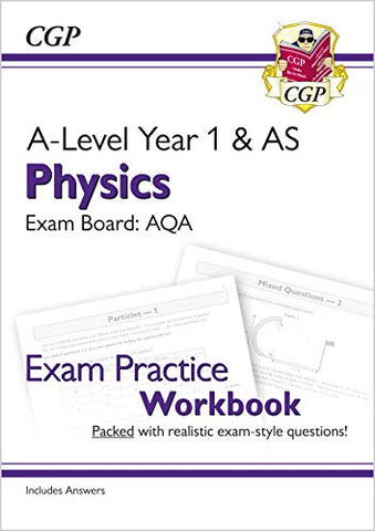 A-Level Physics: AQA Year 1 & AS Exam Practice Workbook - includes Answers: ideal for catch-up and the exams in 2022 and 2023 (CGP A-Level Physics)