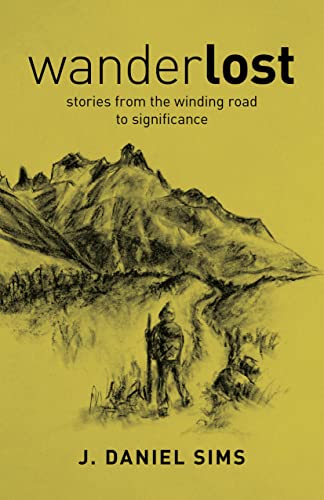 WanderLOST: stories from the winding road toward significance (Christian Faith)