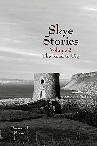 Skye Stories Volume 2: the Road to Uig