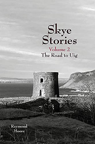 Skye Stories Volume 2: the Road to Uig