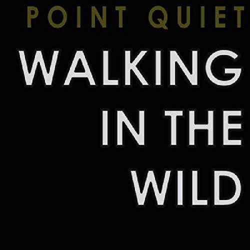 Point Quiet - Walking In The Wild [CD]