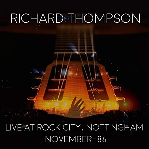 Richard Thompson - Live At Rock City Nottingham - November 1986 [CD]