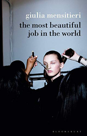 The Most Beautiful Job in the World Paperback: Lifting the Veil on the Fashion Industry