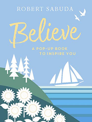 Believe: A Pop-up Book to Inspire You: 1