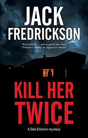 Kill Her Twice: 8 (A Dek Elstrom Mystery)